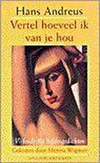 Vertel Hoeveel Ik Van Je Hou 9789035119581, Livres, Poèmes & Poésie, Hans Andreus, Verzenden