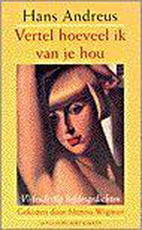 Vertel Hoeveel Ik Van Je Hou 9789035119581, Livres, Poèmes & Poésie, Envoi