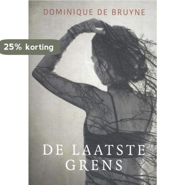 De laatste grens 9789492883995 Dominique de Bruyne, Boeken, Thrillers, Gelezen, Verzenden