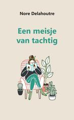 Een meisje van tachtig 9789464438772 Nore Delahoutre, Boeken, Verzenden, Gelezen, Nore Delahoutre