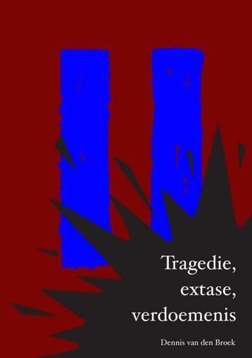 Tragedie, extase, verdoemenis 9789403725253, Verzenden, Dennis Van den Broek