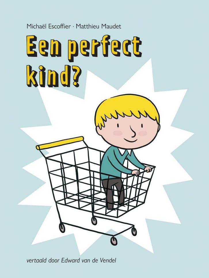 Een perfect kind? 9789026144738 Michaël Escoffier, Boeken, Kinderboeken | Kleuters, Zo goed als nieuw, Verzenden