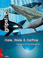 Grips Haie, Wale & Delfine: Faszinierende Meeresbewohne..., Gelezen, Contmedia Verlag GmbH, Verzenden
