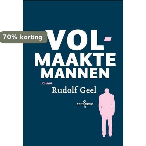 Volmaakte mannen 9789490687700 Rudolf Geel, Boeken, Romans, Zo goed als nieuw, Verzenden