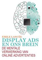 Display ads en ons brein 9789082126013 Emile Lancee, Boeken, Verzenden, Zo goed als nieuw, Emile Lancee