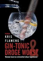 Gin-tonic en droge worst - wanneer kunst en criminaliteit, Verzenden, Kris Flameng