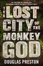 Lost City of the Monkey God 9781786695079 Douglas Preston, Verzenden, Douglas Preston