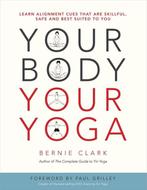 Your Body Your Yoga 9780968766538 Bernie Clark, Boeken, Verzenden, Zo goed als nieuw, Bernie Clark