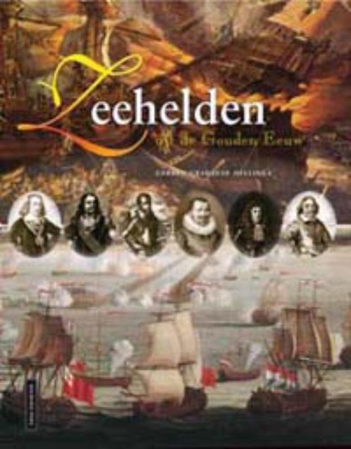 Zeehelden Uit De Gouden Eeuw 9789057304194, Boeken, Geschiedenis | Nationaal, Zo goed als nieuw, Verzenden