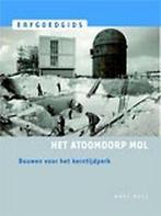 Het atoomdorp Mol / Erfgoedgids 9789076099750 A. Verledens, Verzenden, A. Verledens