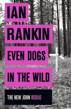 Even Dogs in the Wild 9781409159971, Boeken, Gelezen, Ian Rankin, Ian Rankin, Verzenden