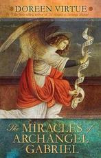 The Miracles of Archangel Gabriel 9781401926366, Doreen Virtue, Verzenden
