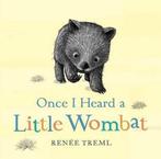 Once I Heard a Little Wombat 9780857987396, Gelezen, Renee Treml, Verzenden