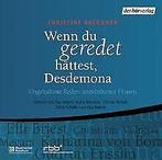 Wenn du geredet hättest, Desdemona. 2 CDs . Ungehaltene ..., Gelezen, Brückner, Christine, Mattes, Eva, Verzenden