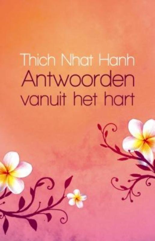 Antwoorden vanuit het hart 9789045312170 Thich Nhat Hanh, Boeken, Esoterie en Spiritualiteit, Zo goed als nieuw, Verzenden