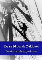 De strijd om de Zuidpool 9789463184014, Verzenden, Zo goed als nieuw, Anneke Blankemeijer-Jansen