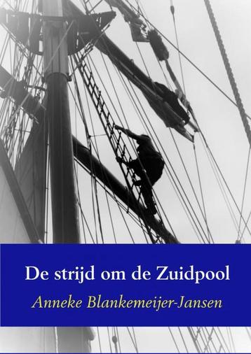 De strijd om de Zuidpool 9789463184014, Verzenden, Anneke Blankemeijer-Jansen