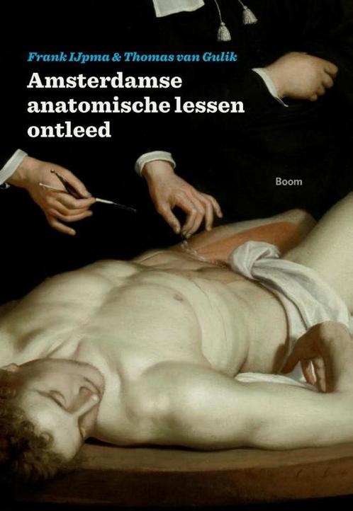 Amsterdamse anatomische lessen ontleed 9789089531872, Livres, Histoire mondiale, Envoi