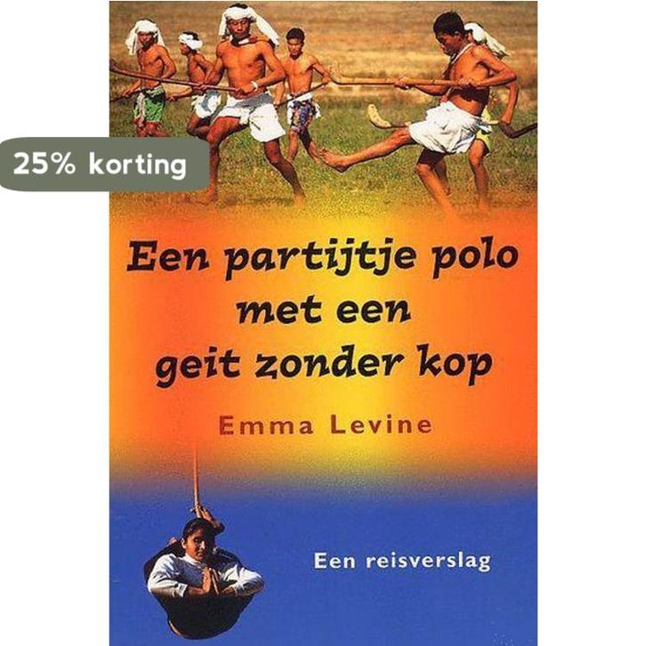 Een partijtje polo met een geit zonder kop 9789045300917, Livres, Récits de voyage, Envoi