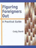 Figuring Foreigners Out 9781877864704 Craig Storti, Verzenden, Zo goed als nieuw, Craig Storti