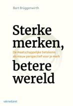 Sterke merken, betere wereld 9789462761926, Boeken, Verzenden, Zo goed als nieuw, Bart Brüggenwirth