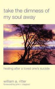 Take the Dimness of My Soul Away: Healing After, Ritter,, Livres, Livres Autre, Envoi