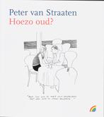 Hoezo oud? / Rainbow pocketboeken / 893 9789041707208, Boeken, Verzenden, Gelezen, Peter van Straaten
