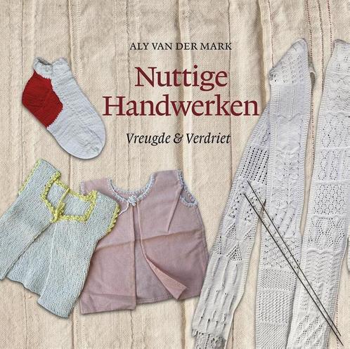 Nuttige handwerken 9789492457158 Aly Van der Mark, Boeken, Overige Boeken, Zo goed als nieuw, Verzenden
