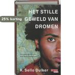 Het stille geweld van dromen 9789044503326 K. Sello Duiker, Verzenden, Gelezen, K. Sello Duiker