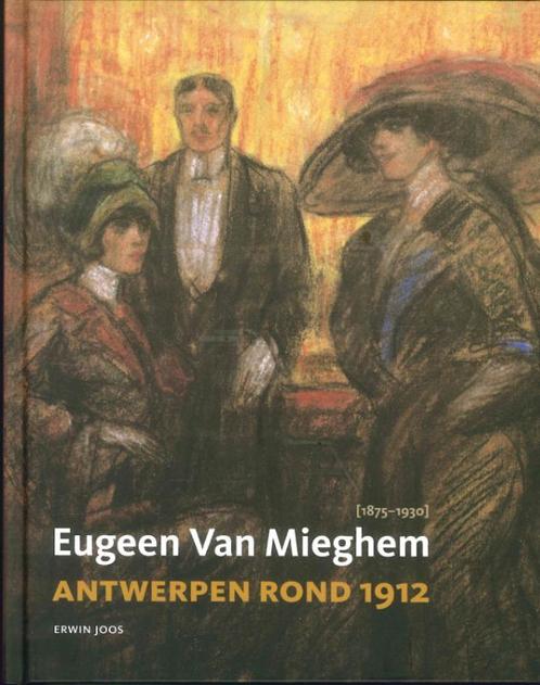 Eugeen van Mieghem en Antwerpen rond 1912 9789053254851, Livres, Livres Autre, Envoi