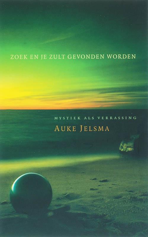 Zoek en je zult gevonden worden 9789025957551 A. Jelsma, Boeken, Esoterie en Spiritualiteit, Gelezen, Verzenden