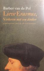 Lieve Erasmus Verkeren Met Een Denker 9789025341862, Boeken, Literatuur, Gelezen, Barber van de Pol, Barber van de Pol, Verzenden
