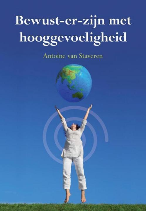 Bewust-er-zijn met hooggevoeligheid - Antoine van Staveren -, Livres, Ésotérisme & Spiritualité, Envoi
