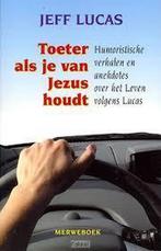 Toeter als je van Jezus houdt 9789057871429 Jeff Lucas, Boeken, Verzenden, Zo goed als nieuw, Jeff Lucas