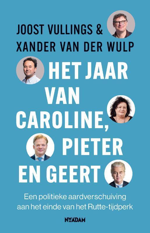 Het jaar van Caroline, Pieter en Geert 9789046833179, Boeken, Politiek en Maatschappij, Gelezen, Verzenden