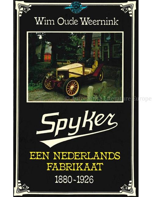 SPYKER, EEN NEDERLANDS FABRIKAAT 1880 - 1926, Livres, Autos | Livres