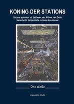 Koning der stations 9789463455565 Dick Walda, Boeken, Verzenden, Gelezen, Dick Walda
