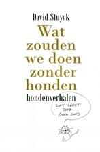 Wat zouden we doen zonder honden 9789464185881 David Stuyck, Boeken, Verzenden, Gelezen, David Stuyck