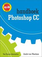 Handboek  -   Handboek Adobe Photoshop CC 9789059408821, Boeken, Informatica en Computer, Andre van Woerkom, Zo goed als nieuw