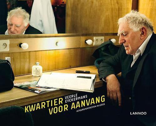 Kwartier voor aanvang. Acteurs in hun loge 9789401405126, Boeken, Politiek en Maatschappij, Gelezen, Verzenden
