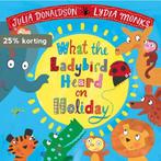 What the Ladybird Heard on Holiday 9781509837335, Verzenden, Zo goed als nieuw, Julia Donaldson