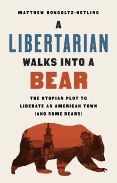 A Libertarian Walks Into a Bear 9781541788510, Boeken, Taal | Engels, Gelezen, Verzenden
