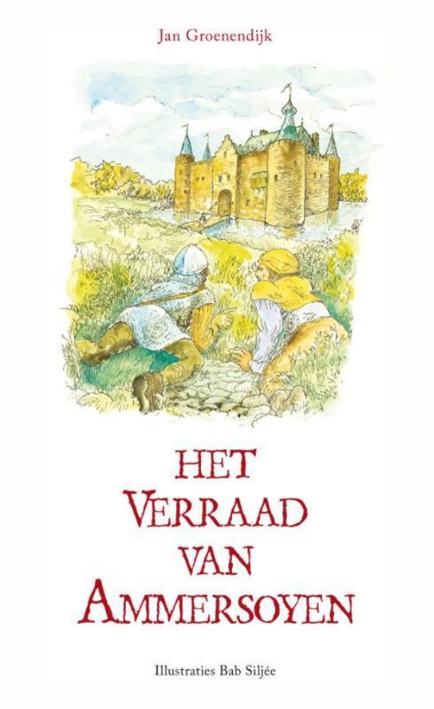 Het verraad van Ammersoyen 9789081541237 Jan Groenendijk, Boeken, Kinderboeken | Kleuters, Gelezen, Verzenden