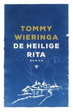 De heilige Rita 9789023458753 Tommy Wieringa, Verzenden, Tommy Wieringa