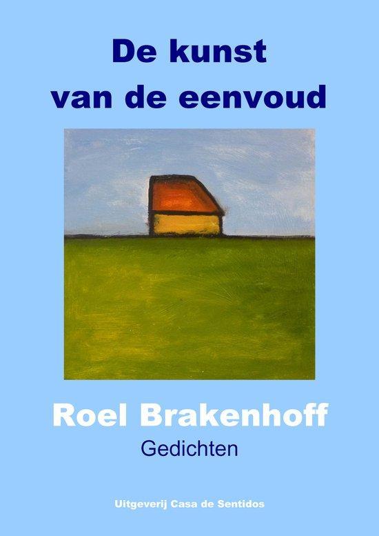 Gedichten De kunst van de eenvoud - Roel Brakenhoff, Boeken, Overige Boeken, Gelezen, Verzenden