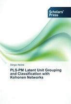 Pls-PM Latent Unit Grouping and Classification with Kohonen, Sergio Nobre, Verzenden