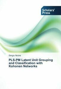 Pls-PM Latent Unit Grouping and Classification with Kohonen, Livres, Livres Autre, Envoi