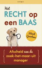 Het recht op een baas 9789461260499, Boeken, Verzenden, Zo goed als nieuw, Ward Grootens