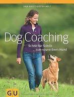 Dog-Coaching: Schritt für Schritt zum souveränen Hund (T..., Gelezen, Mack, Anja, Wolf, Kirsten, Verzenden