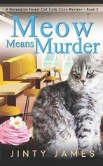 Norwegian Forest Cat Café Cozy Mystery- Meow Means Murder, Verzenden, Zo goed als nieuw, Jinty James